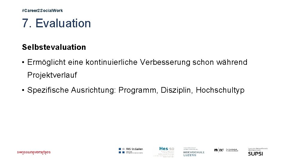 #Career 2 Social. Work 7. Evaluation Selbstevaluation • Ermöglicht eine kontinuierliche Verbesserung schon während