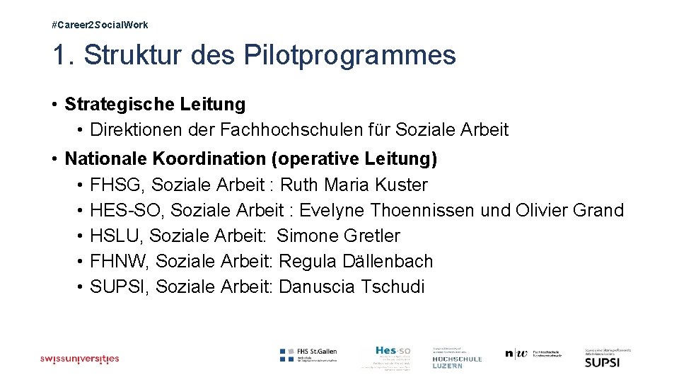 #Career 2 Social. Work 1. Struktur des Pilotprogrammes • Strategische Leitung • Direktionen der