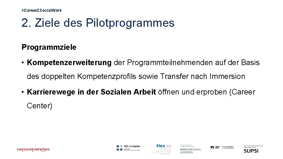 #Career 2 Social. Work 2. Ziele des Pilotprogrammes Programmziele • Kompetenzerweiterung der Programmteilnehmenden auf