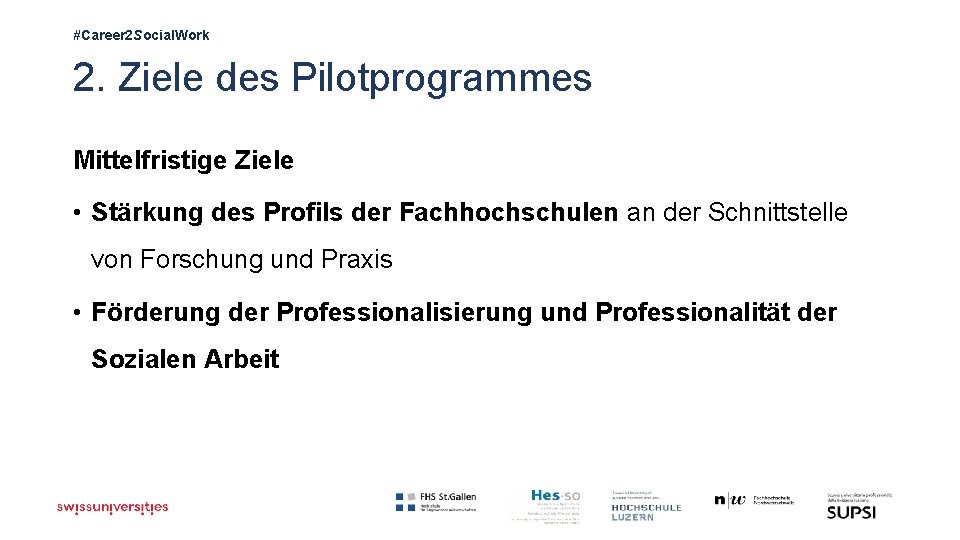 #Career 2 Social. Work 2. Ziele des Pilotprogrammes Mittelfristige Ziele • Stärkung des Profils