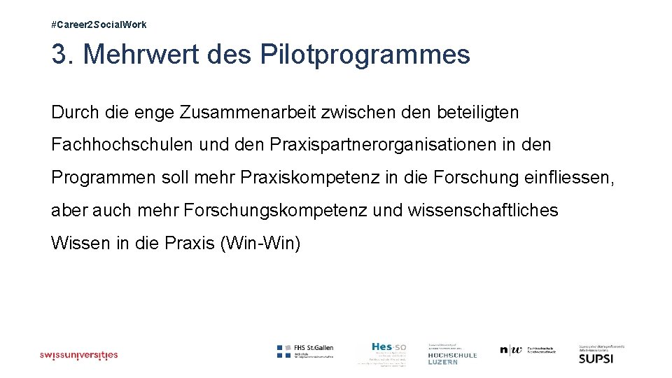 #Career 2 Social. Work 3. Mehrwert des Pilotprogrammes Durch die enge Zusammenarbeit zwischen den