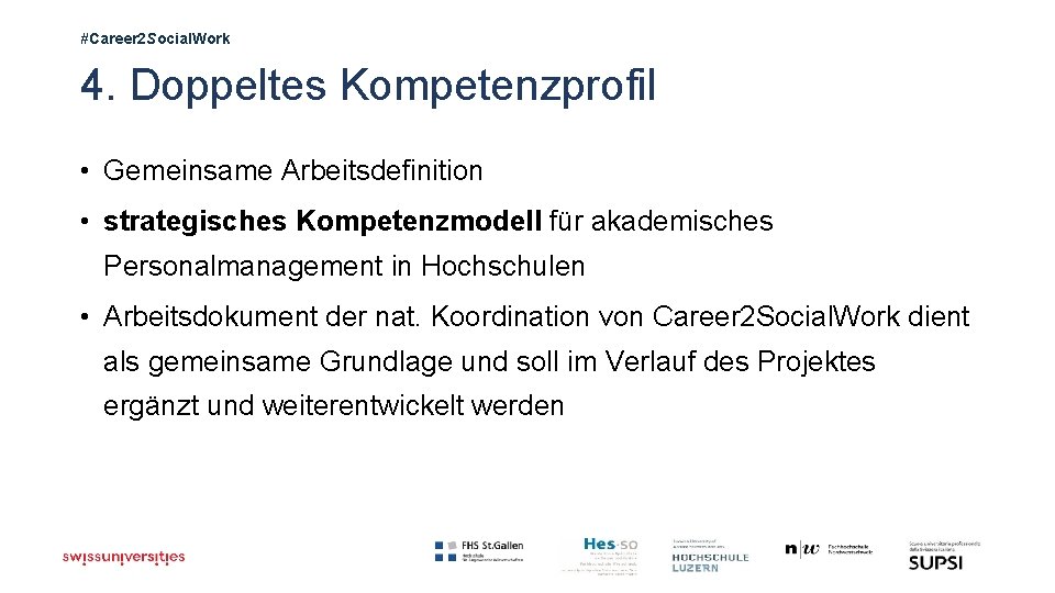 #Career 2 Social. Work 4. Doppeltes Kompetenzprofil • Gemeinsame Arbeitsdefinition • strategisches Kompetenzmodell für