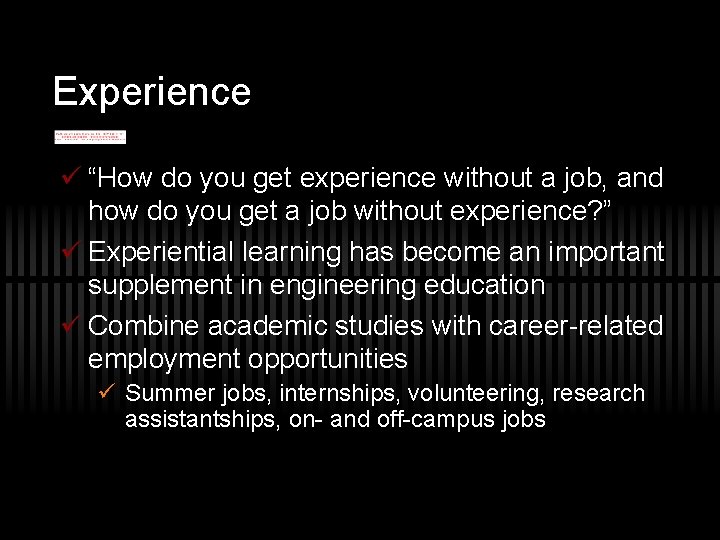 Experience ü “How do you get experience without a job, and how do you