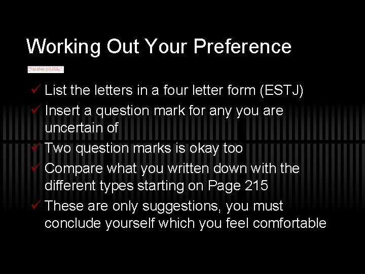 Working Out Your Preference ü List the letters in a four letter form (ESTJ)