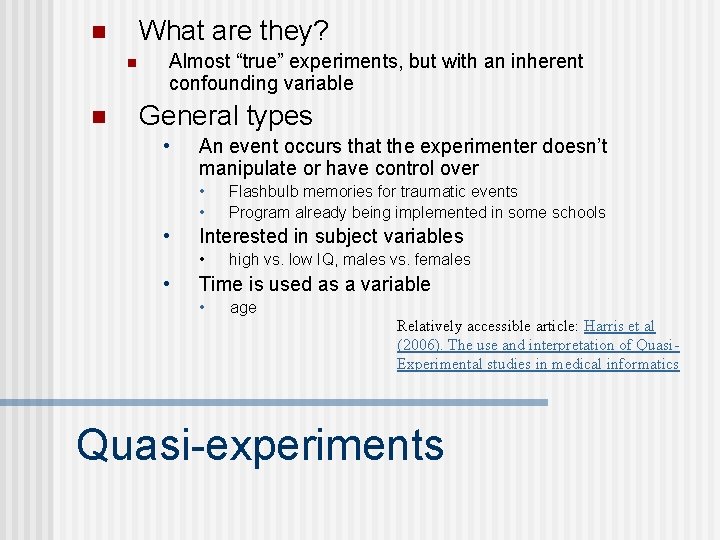 What are they? n n n Almost “true” experiments, but with an inherent confounding