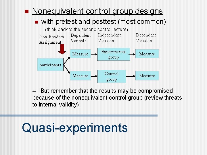 n Nonequivalent control group designs n with pretest and posttest (most common) (think back