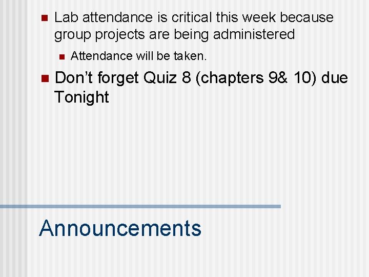 n Lab attendance is critical this week because group projects are being administered n