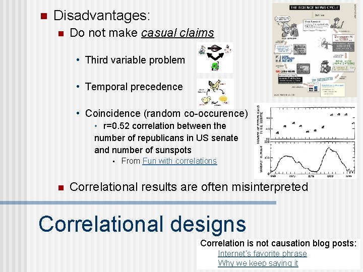 n Disadvantages: n Do not make casual claims • Third variable problem • Temporal