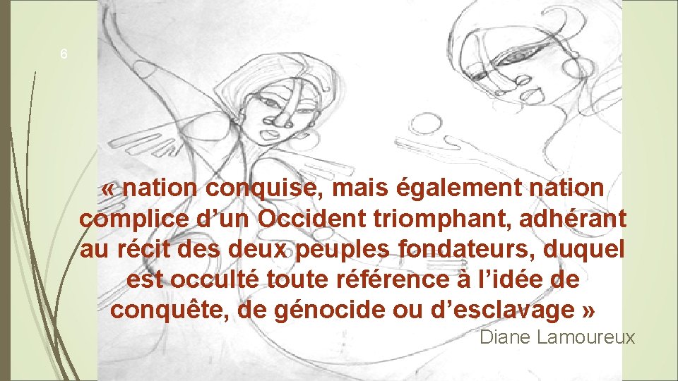 6 « nation conquise, mais également nation complice d’un Occident triomphant, adhérant au récit