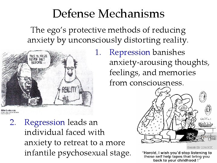 Defense Mechanisms The ego’s protective methods of reducing anxiety by unconsciously distorting reality. 1.