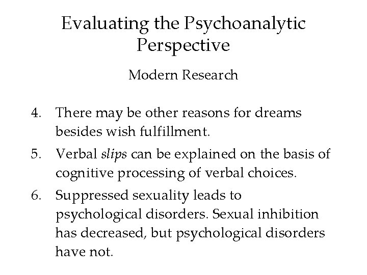 Evaluating the Psychoanalytic Perspective Modern Research 4. There may be other reasons for dreams