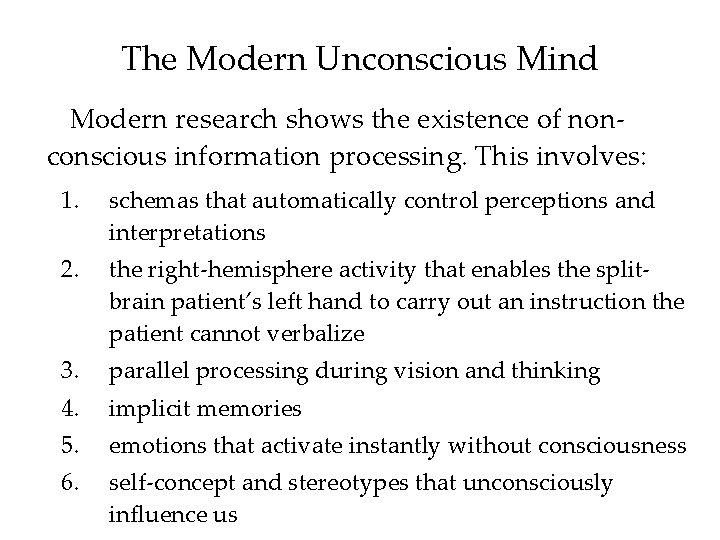 The Modern Unconscious Mind Modern research shows the existence of nonconscious information processing. This