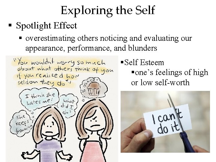 Exploring the Self § Spotlight Effect § overestimating others noticing and evaluating our appearance,