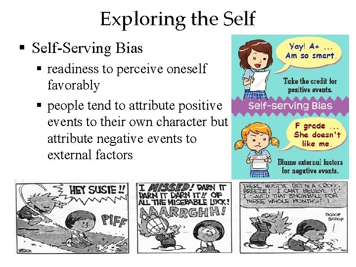 Exploring the Self § Self-Serving Bias § readiness to perceive oneself favorably § people