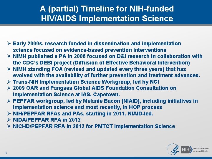 A (partial) Timeline for NIH-funded HIV/AIDS Implementation Science Ø Early 2000 s, research funded