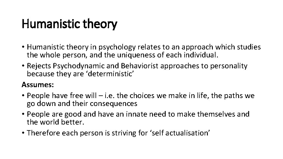 Humanistic theory • Humanistic theory in psychology relates to an approach which studies the