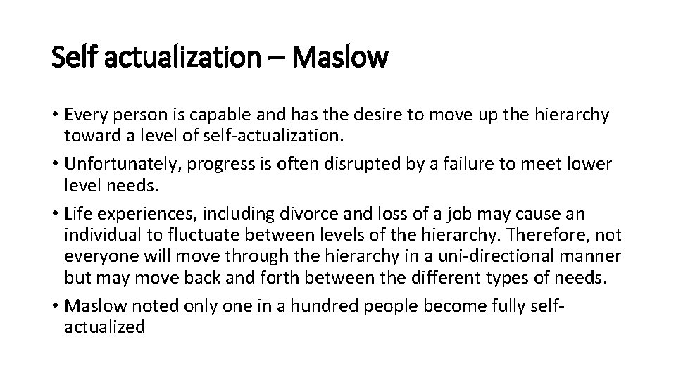 Self actualization – Maslow • Every person is capable and has the desire to