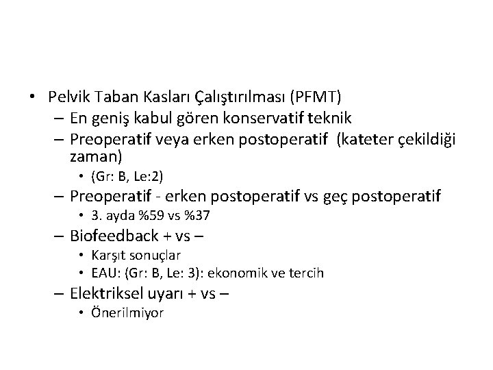  • Pelvik Taban Kasları Çalıştırılması (PFMT) – En geniş kabul gören konservatif teknik