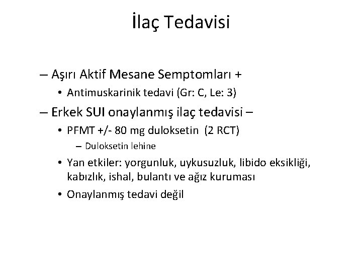 İlaç Tedavisi – Aşırı Aktif Mesane Semptomları + • Antimuskarinik tedavi (Gr: C, Le: