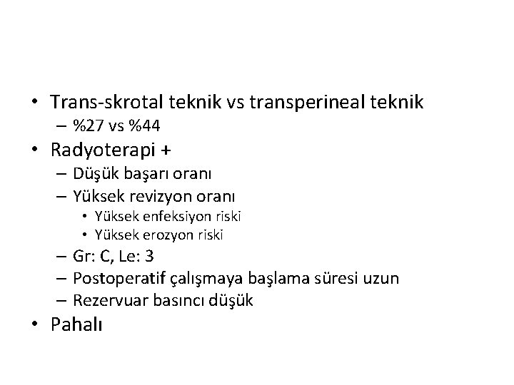 • Trans-skrotal teknik vs transperineal teknik – %27 vs %44 • Radyoterapi +