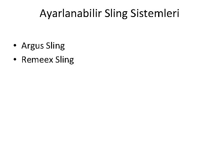 Ayarlanabilir Sling Sistemleri • Argus Sling • Remeex Sling 