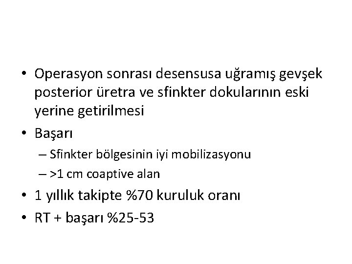  • Operasyon sonrası desensusa uğramış gevşek posterior üretra ve sfinkter dokularının eski yerine