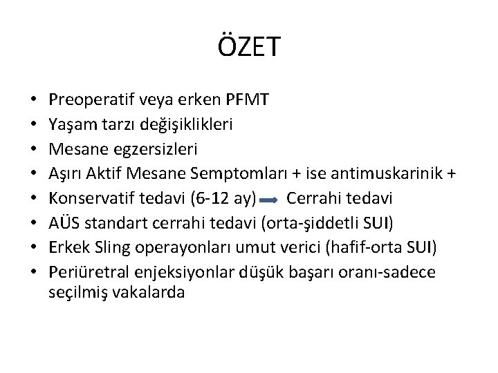 ÖZET • • Preoperatif veya erken PFMT Yaşam tarzı değişiklikleri Mesane egzersizleri Aşırı Aktif