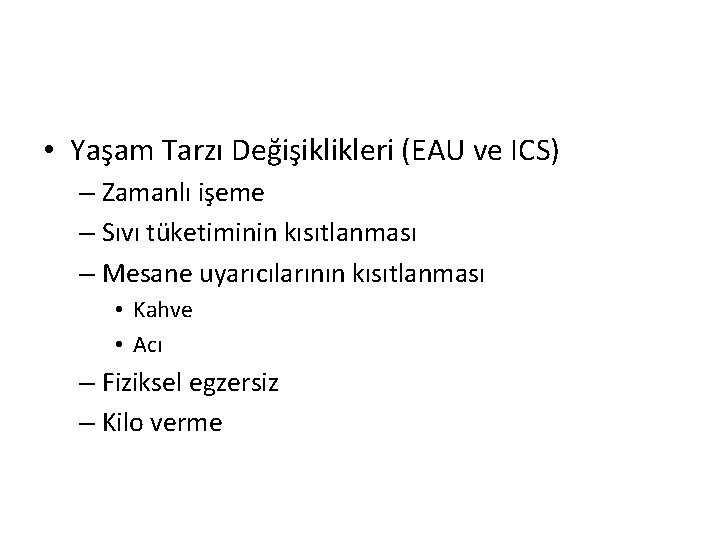  • Yaşam Tarzı Değişiklikleri (EAU ve ICS) – Zamanlı işeme – Sıvı tüketiminin