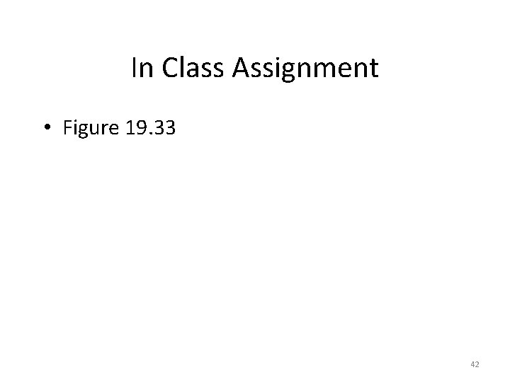 In Class Assignment • Figure 19. 33 42 