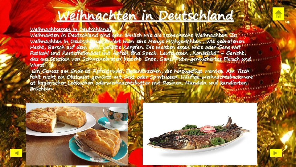 Weihnachten in Deutschland Weihnachtsessen in Deutschland: Weihnahten in Deutschland sind sehr ähnlich wie die