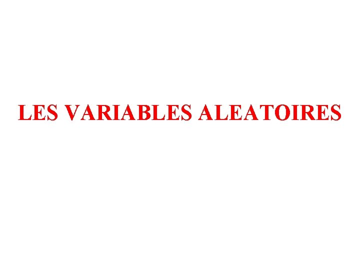 LES VARIABLES ALEATOIRES 