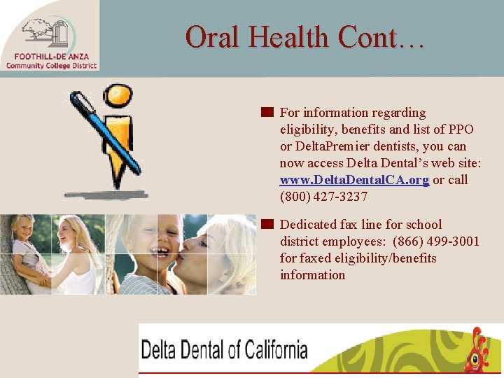 Oral Health Cont… For information regarding eligibility, benefits and list of PPO or Delta.