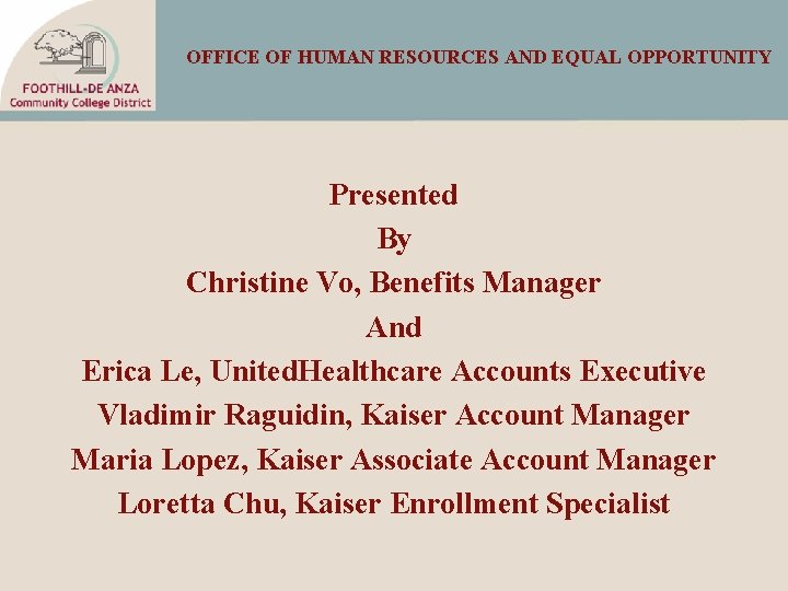 OFFICE OF HUMAN RESOURCES AND EQUAL OPPORTUNITY Presented By Christine Vo, Benefits Manager And