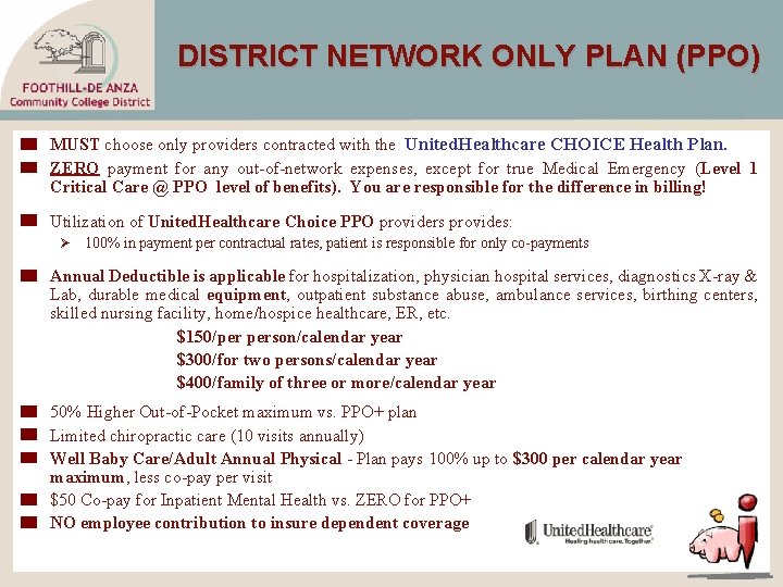 DISTRICT NETWORK ONLY PLAN (PPO) MUST choose only providers contracted with the United. Healthcare