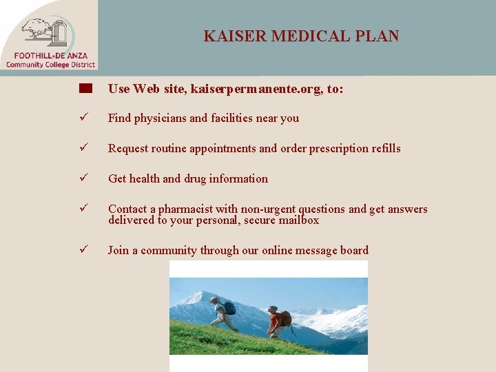 KAISER MEDICAL PLAN Use Web site, kaiserpermanente. org, to: ü Find physicians and facilities