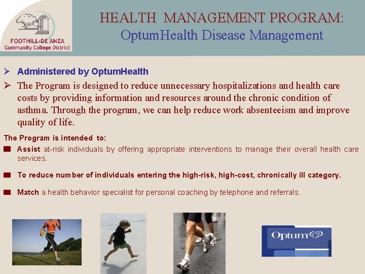 HEALTH MANAGEMENT PROGRAM: Optum. Health Disease Management Ø Administered by Optum. Health Ø The