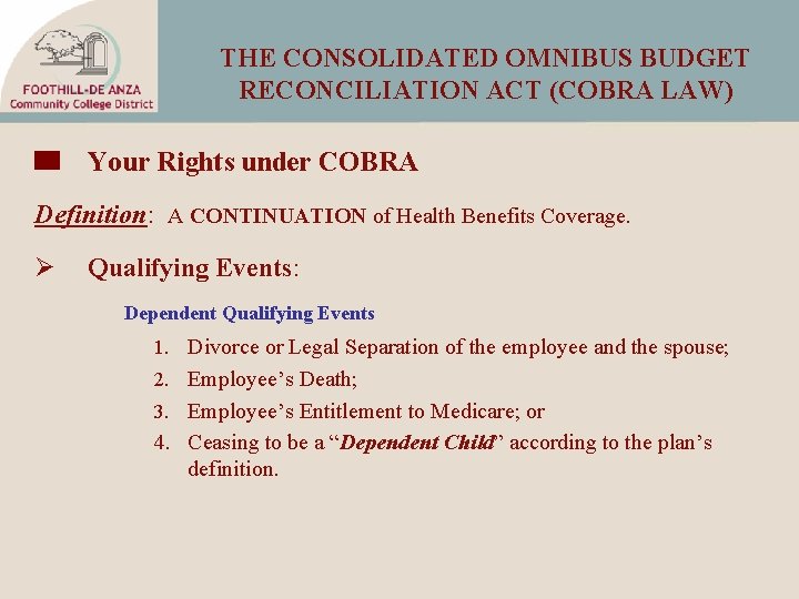 THE CONSOLIDATED OMNIBUS BUDGET RECONCILIATION ACT (COBRA LAW) Your Rights under COBRA Definition: A