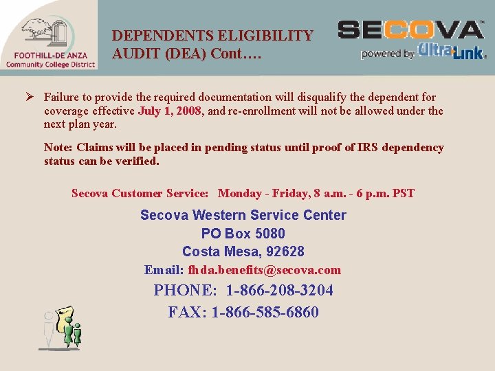 DEPENDENTS ELIGIBILITY AUDIT (DEA) Cont…. Ø Failure to provide the required documentation will disqualify