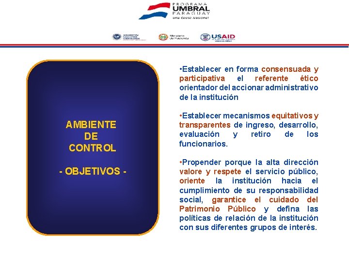  • Establecer en forma consensuada y participativa el referente ético orientador del accionar