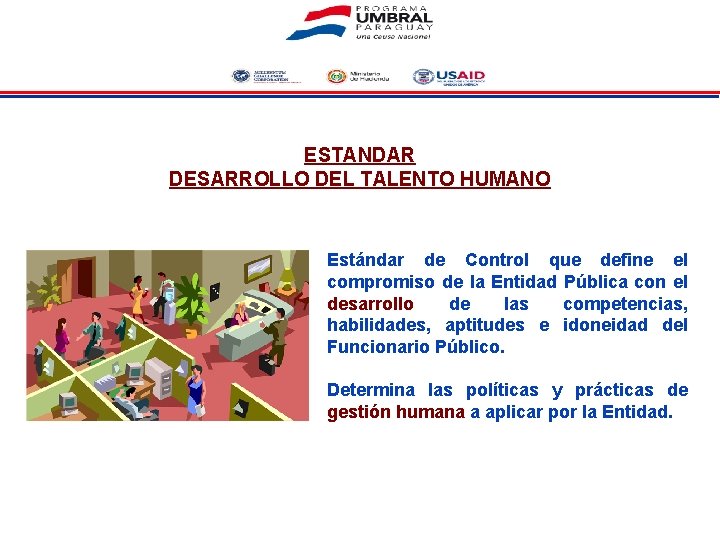 ESTANDAR DESARROLLO DEL TALENTO HUMANO Estándar de Control que define el compromiso de la