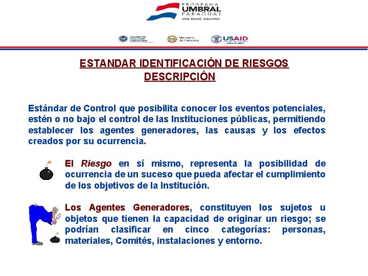 ESTANDAR IDENTIFICACIÓN DE RIESGOS DESCRIPCIÓN Estándar de Control que posibilita conocer los eventos potenciales,