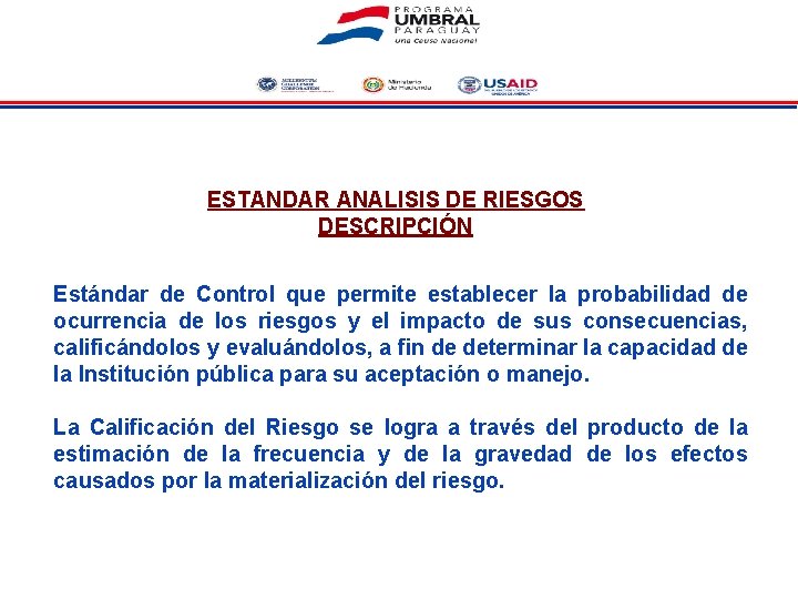 ESTANDAR ANALISIS DE RIESGOS DESCRIPCIÓN Estándar de Control que permite establecer la probabilidad de