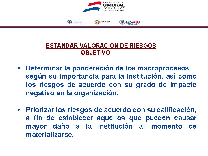 ESTANDAR VALORACION DE RIESGOS OBJETIVO • Determinar la ponderación de los macroprocesos según su