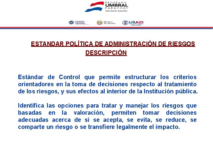 ESTANDAR POLÍTICA DE ADMINISTRACIÓN DE RIESGOS DESCRIPCIÓN Estándar de Control que permite estructurar los