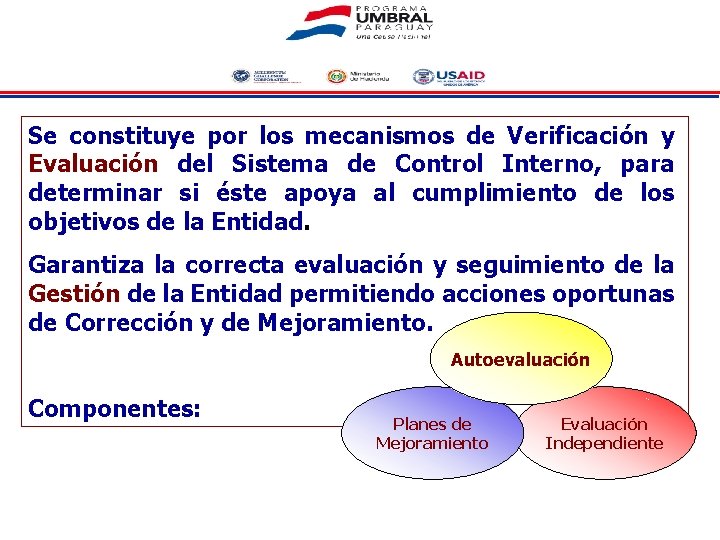 OFICINA DE CONTROL INTERNO Se constituye por los mecanismos de Verificación y Evaluación del