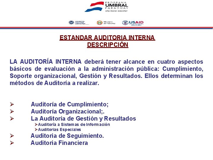 ESTANDAR AUDITORIA INTERNA DESCRIPCIÓN LA AUDITORÍA INTERNA deberá tener alcance en cuatro aspectos básicos