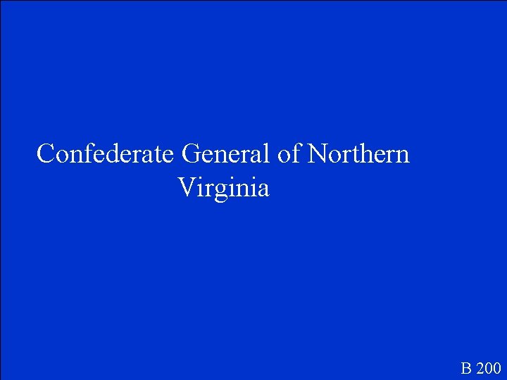 Confederate General of Northern Virginia B 200 