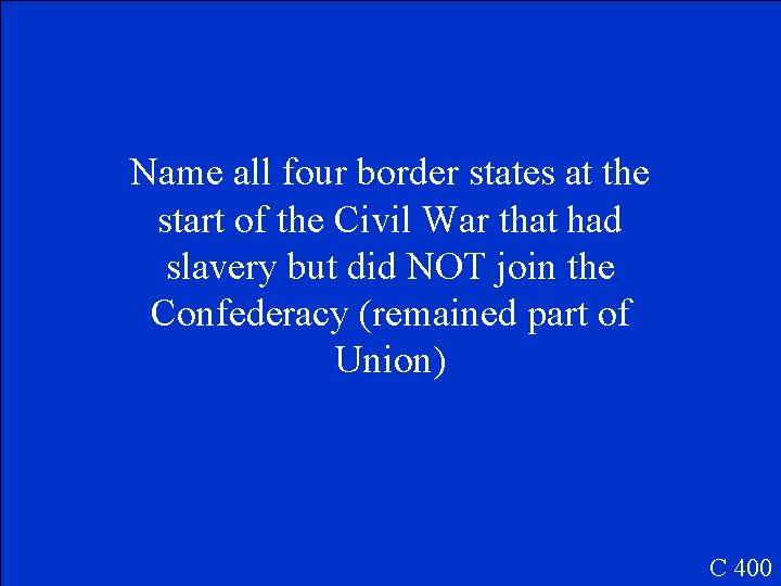 Name all four border states at the start of the Civil War that had