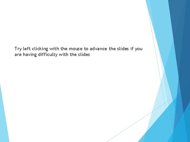 Try left clicking with the mouse to advance the slides if you are having