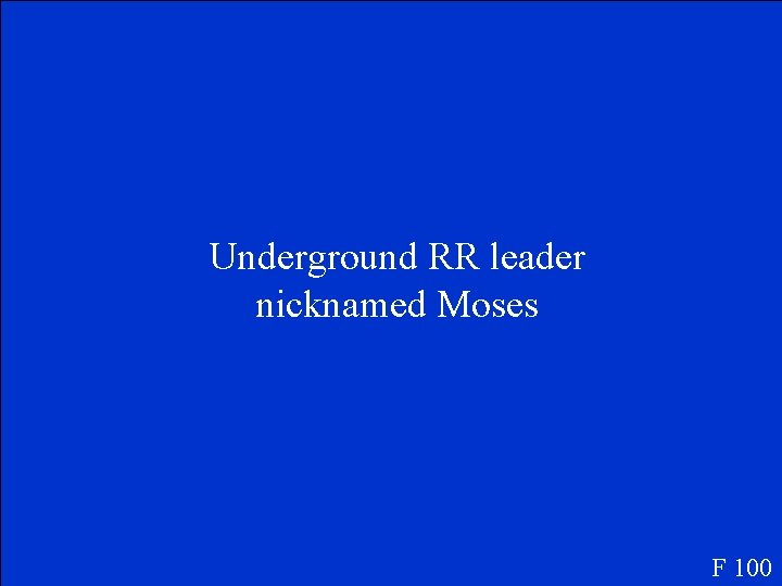 Underground RR leader nicknamed Moses F 100 